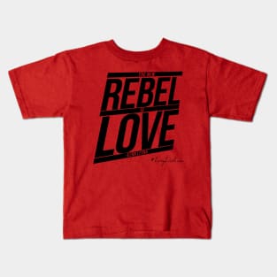 The New Rebel Is Love [EzQuote] Kids T-Shirt